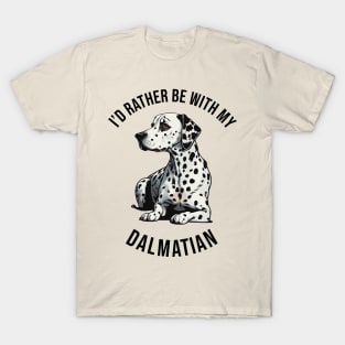 ´I'd rather be with my Dalmatian T-Shirt